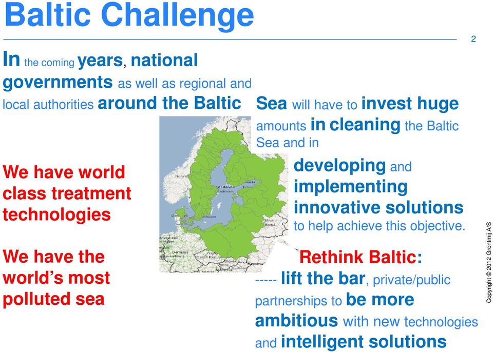 cleaning the Baltic Sea and in developing and implementing innovative solutions to help achieve this objective.