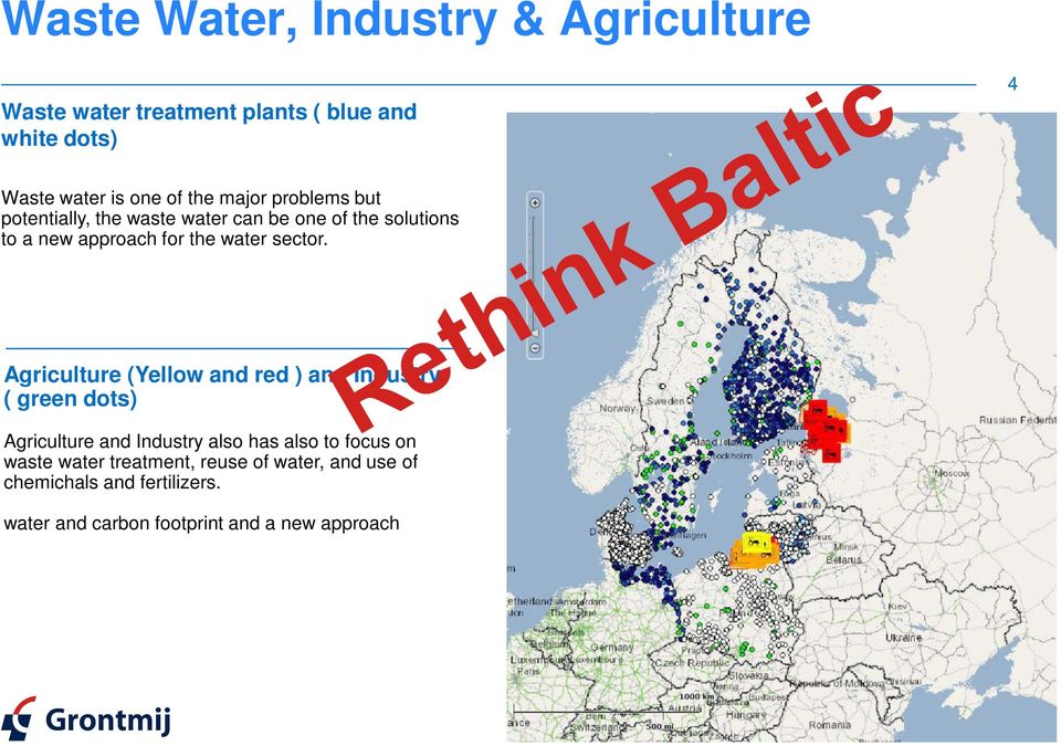 Agriculture (Yellow and red ) and Industry ( green dots) Agriculture and Industry also has also to focus on waste