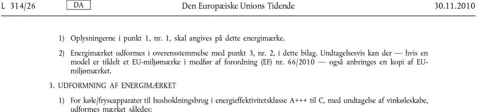 Undtagelsesvis kan der hvis en model er tildelt et EU-miljømærke i medfør af forordning (EF) nr.