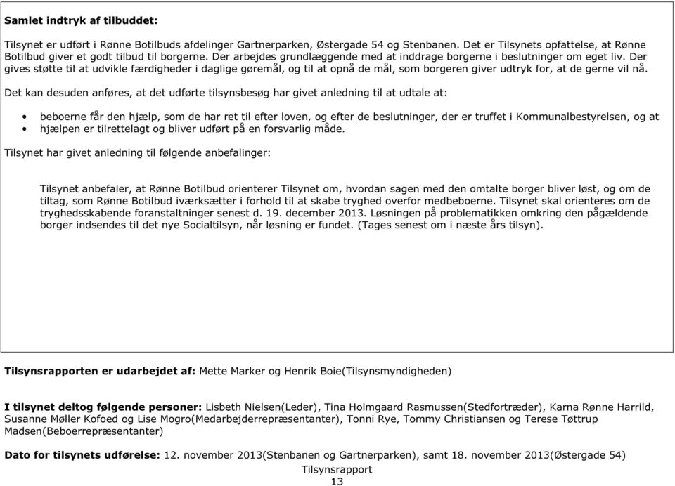 TILSYNSRAPPORT. Tilbud: Botilbud 2013(Gartnerparken, Stenbanen og Østergade 54) PDF Download