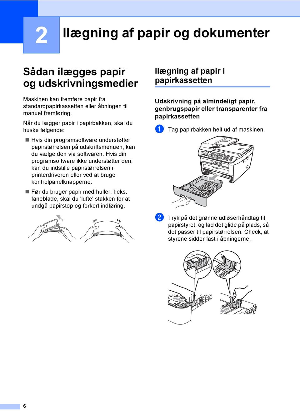 Hvis din programsoftware ikke understøtter den, kan du indstille papirstørrelsen i printerdriveren eller ved at bruge kontrolpanelknapperne. Før du bruger papir med huller, f.eks.