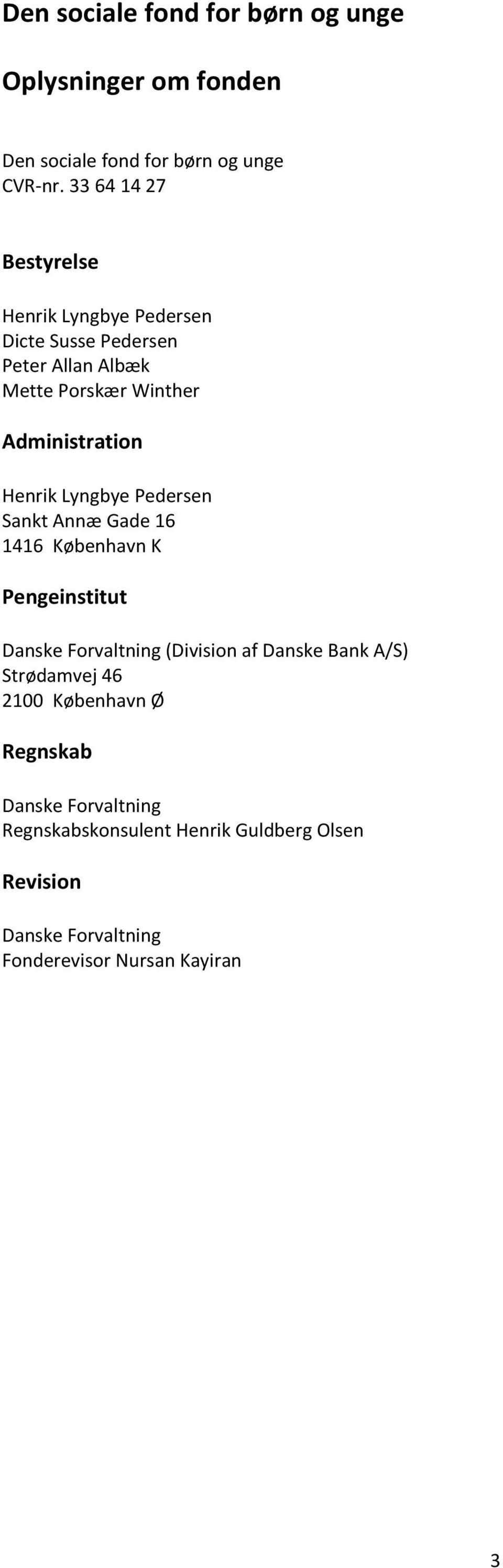 Administration Henrik Lyngbye Pedersen Sankt Annæ Gade 16 1416 København K Pengeinstitut Danske Forvaltning