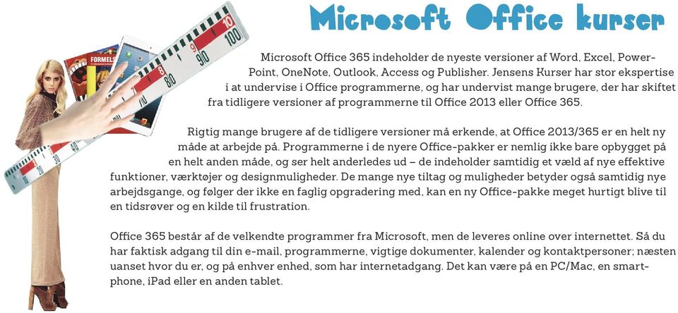 Rigtig mange brugere af de tidligere versioner må erkende, at Office 2013/365 er en helt ny måde at arbejde på.
