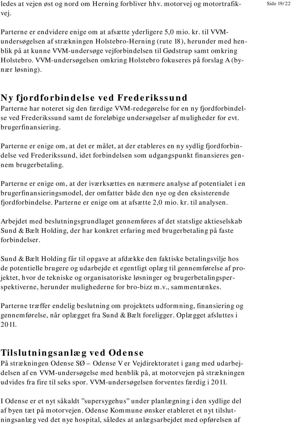 VVM-undersøgelsen omkring Holstebro fokuseres på forslag A (bynær løsning).