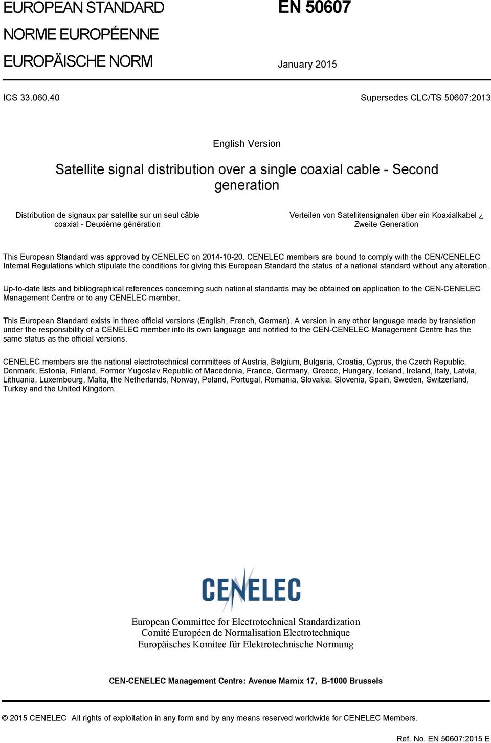 40 Supersedes CLC/TS 50607:2013 English Version Satellite signal distribution over a single coaxial cable - Second generation Distribution de signaux par satellite sur un seul câble coaxial -
