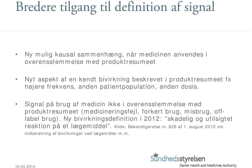 Signal på brug af medicin ikke i overensstemmelse med produktresumeet (medicineringsfejl, forkert brug, misbrug, offlabel brug).
