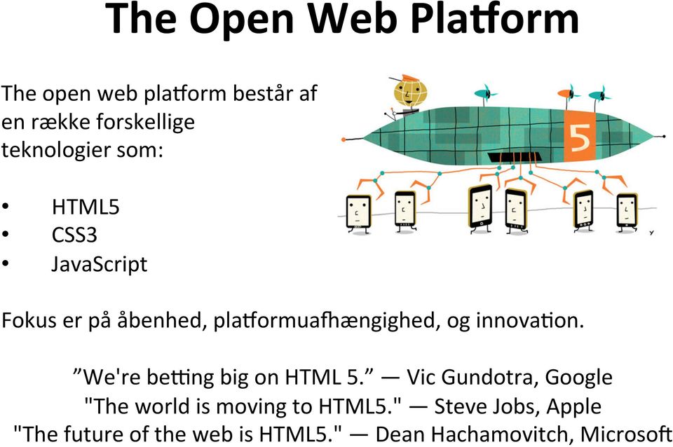 og innova(on. We're bepng big on HTML 5.