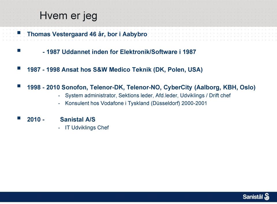 Telenor-NO, CyberCity (Aalborg, KBH, Oslo) - System administrator, Sektions leder, Afd.