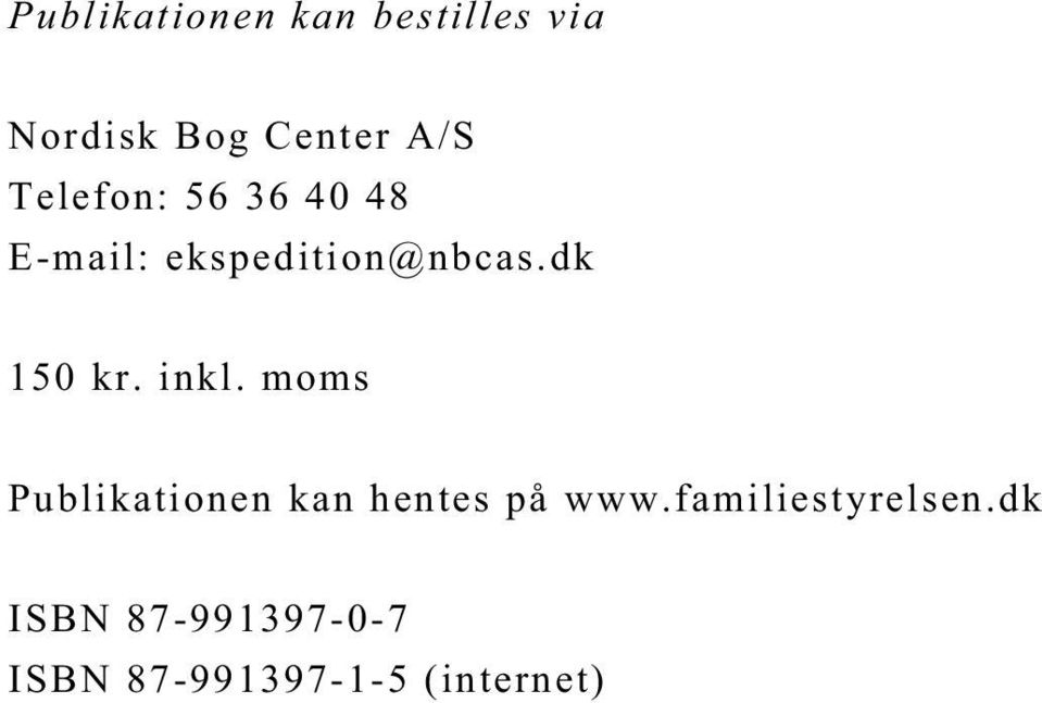 dk 150 kr. inkl. moms Publikationen kan hentes på www.