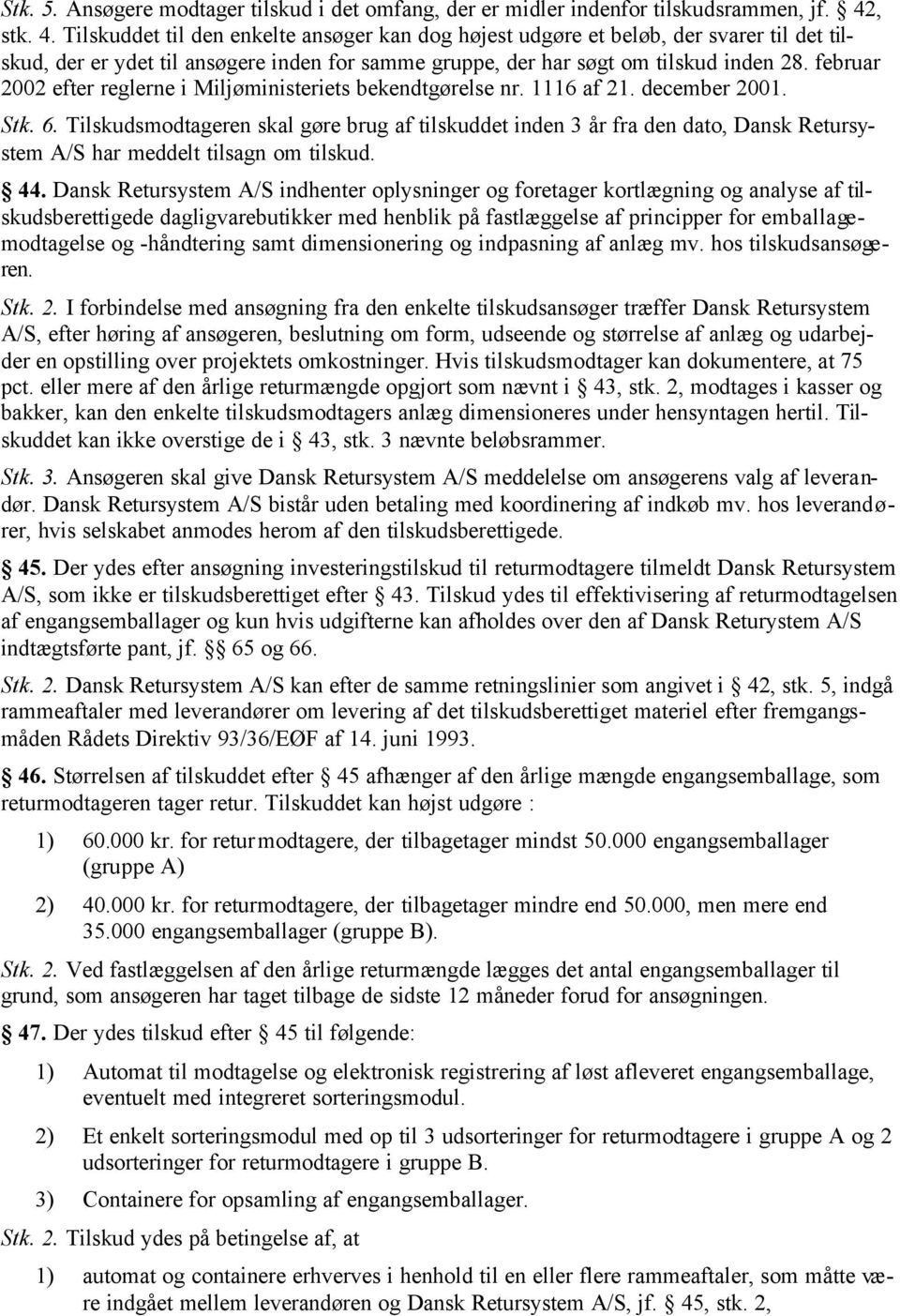 februar 2002 efter reglerne i Miljøministeriets bekendtgørelse nr. 1116 af 21. december 2001. Stk. 6.