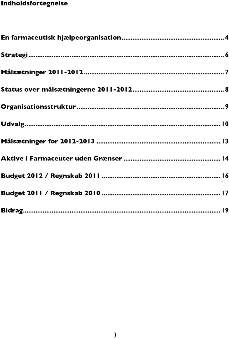 .. 8 Organisationsstruktur... 9 Udvalg... 10 Målsætninger for 2012-2013.