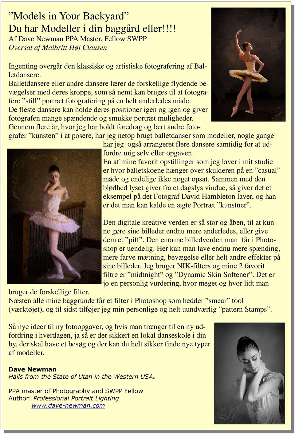 Balletdansere eller andre dansere lærer de forskellige flydende bevægelser med deres kroppe, som så nemt kan bruges til at fotografere still portræt fotografering på en helt anderledes måde.