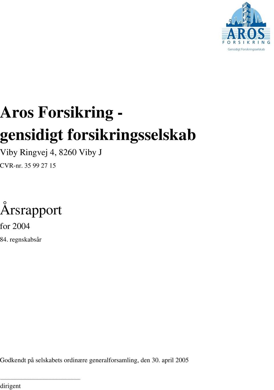 35 99 27 15 Årsrapport for 2004 84.