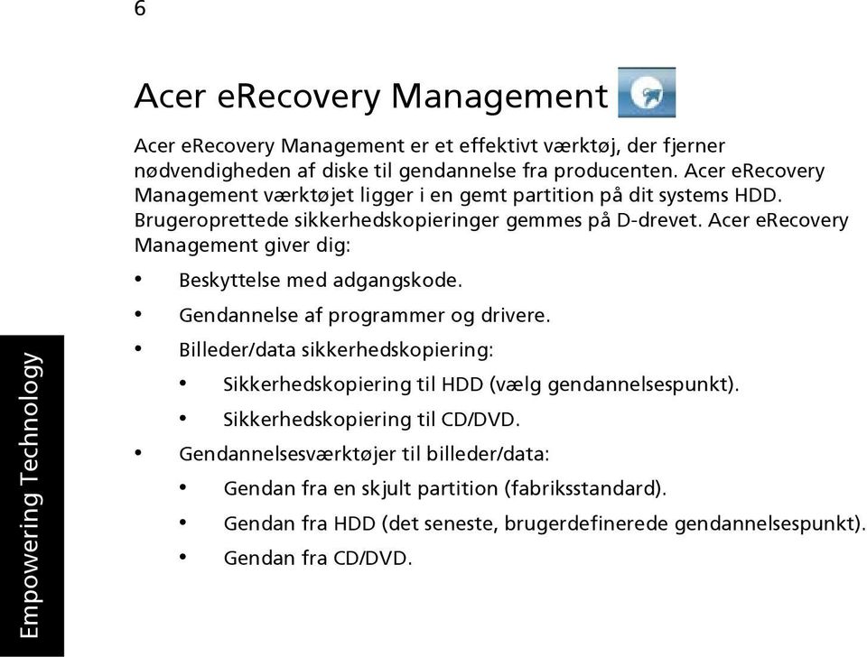 Acer erecovery Management giver dig: Empowering Technology Beskyttelse med adgangskode. Gendannelse af programmer og drivere.