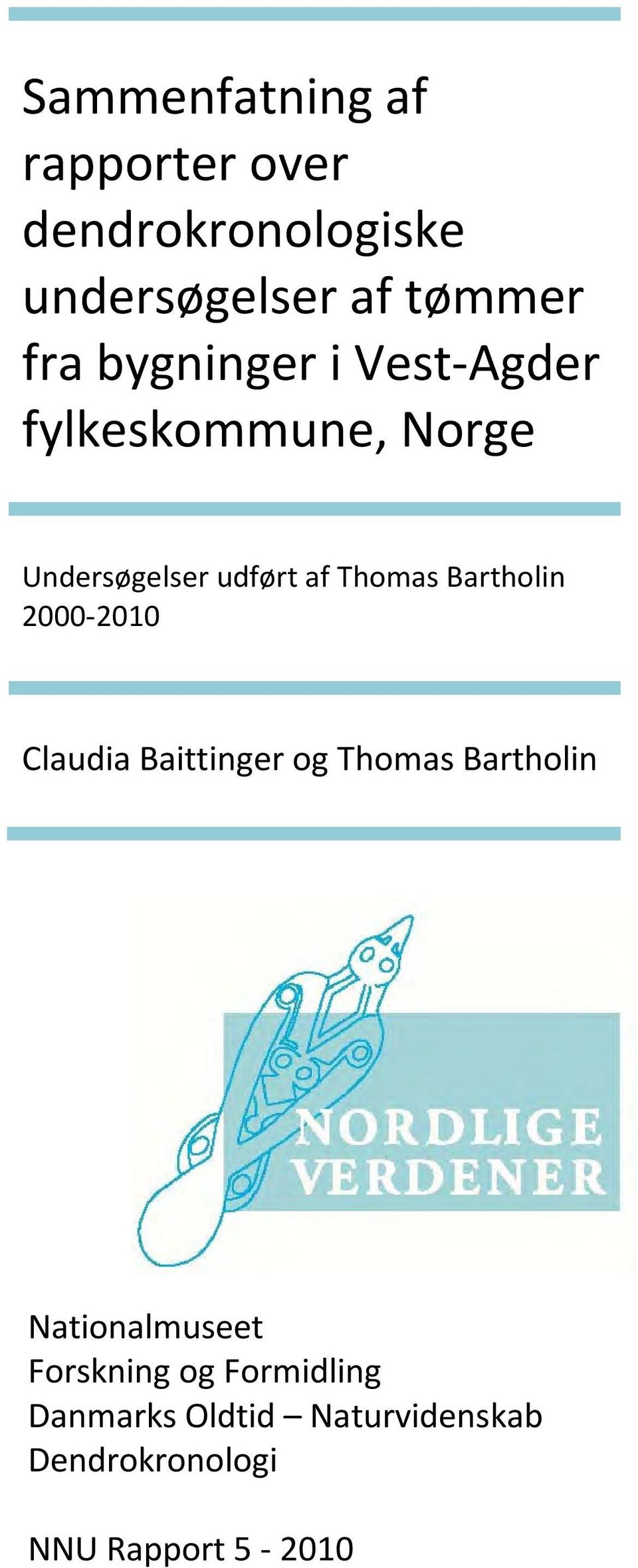 Bartholin 2000-2010 Claudia Baittinger og Thomas Bartholin Nationalmuseet