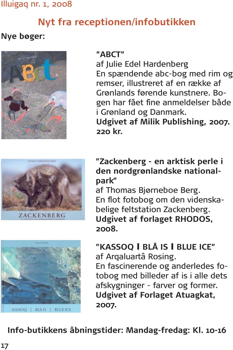 Zackenberg - en arktisk perle i den nordgrønlandske nationalpark af Thomas Bjørneboe Berg. En flot fotobog om den videnskabelige feltstation Zackenberg.
