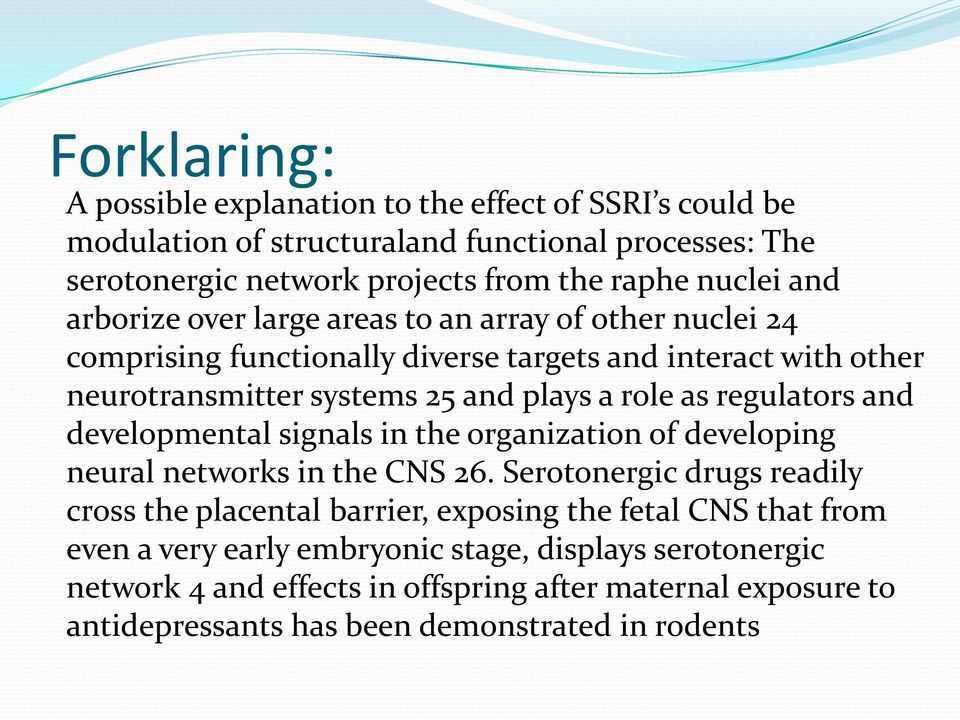 regulators and developmental signals in the organization of developing neural networks in the CNS 26.