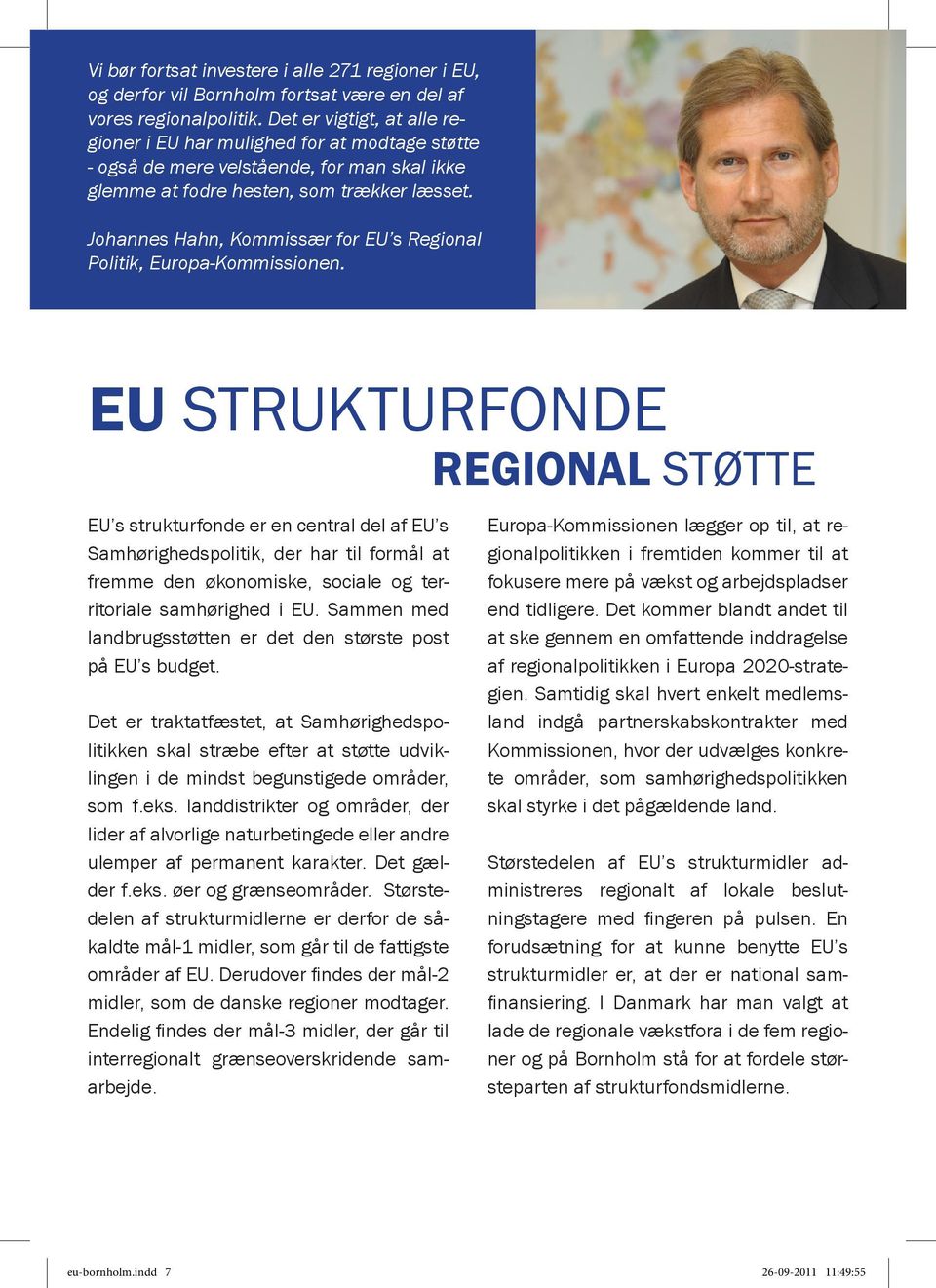 Johannes Hahn, Kommissær for EU s Regional Politik, Europa-Kommissionen.