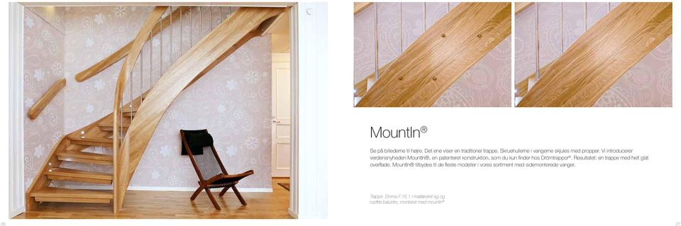 Vi introducerer verdensnyheden MountIn, en patenteret konstruktion, som du kun finder hos Drömtrappor.