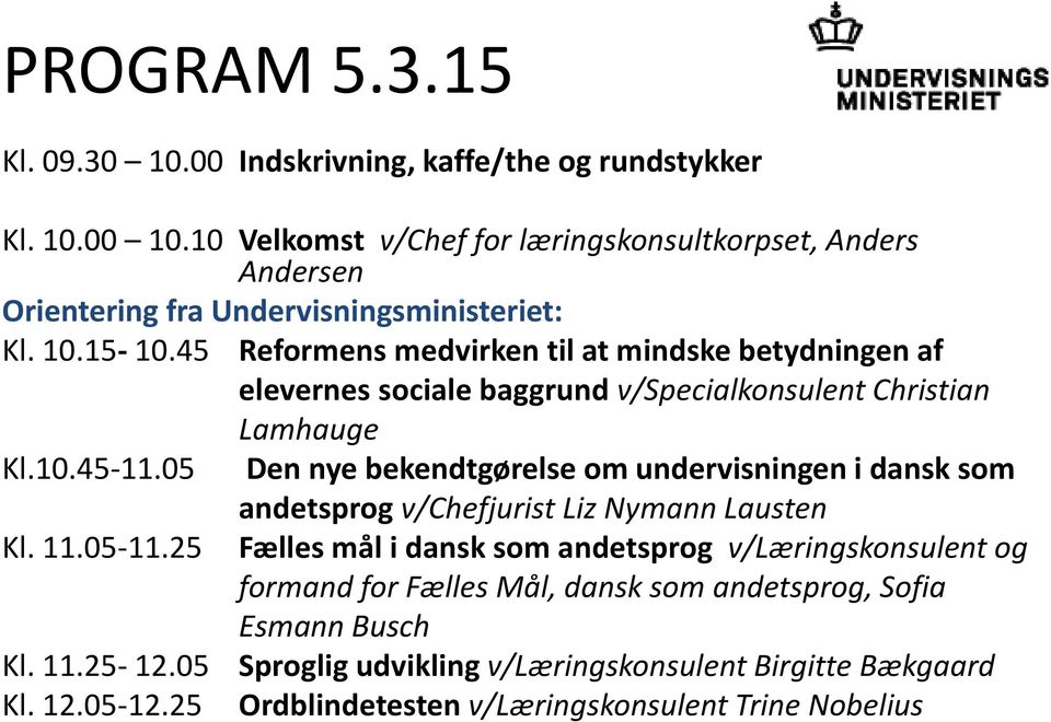 45 Reformens medvirken til at mindske betydningen af elevernes sociale baggrund v/specialkonsulent Christian Lamhauge Kl.10.45-11.