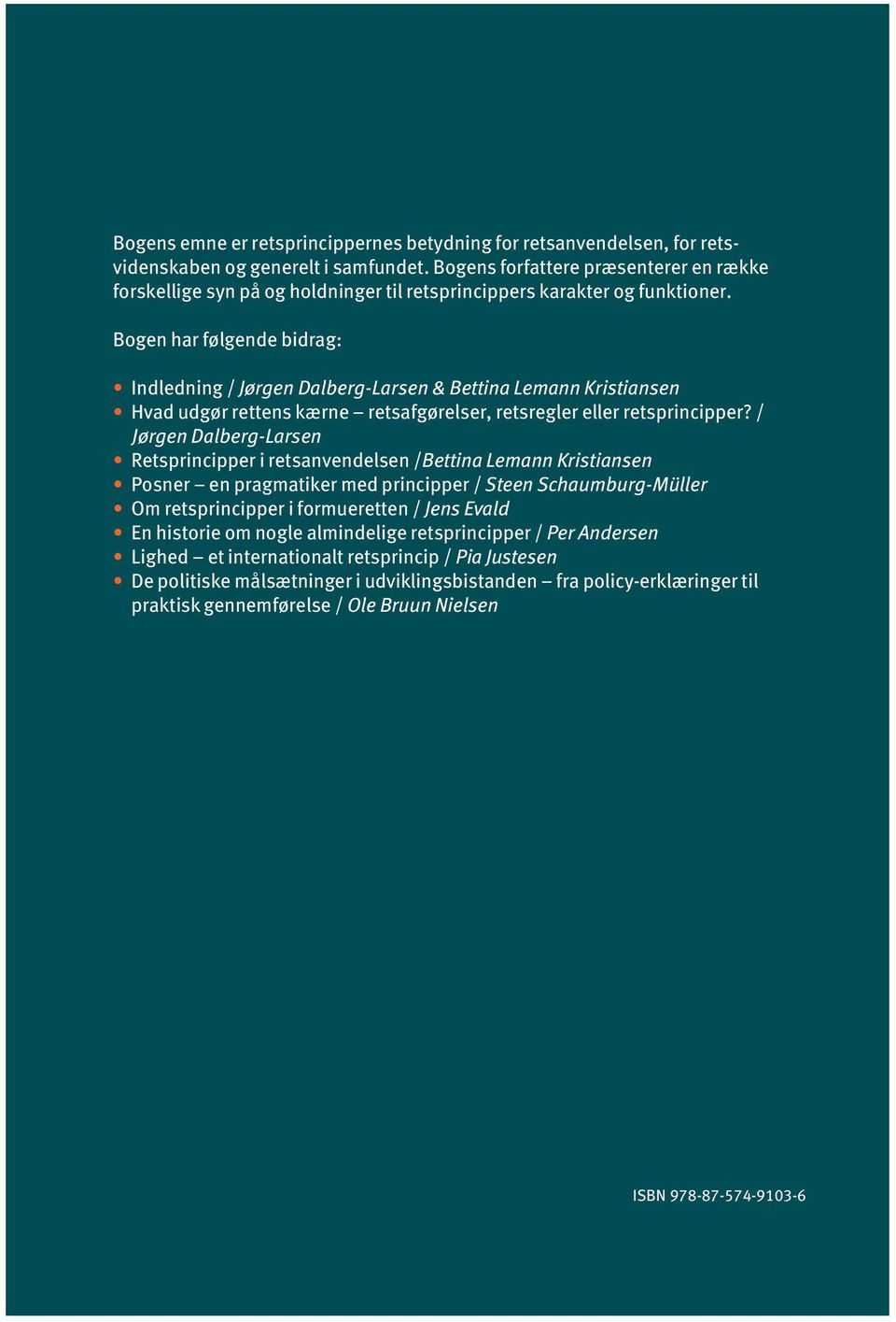 Bogen har følgende bidrag: Indledning / Jørgen Dalberg-Larsen & Bettina Lemann Kristiansen Hvad udgør rettens kærne retsafgørelser, retsregler eller retsprincipper?