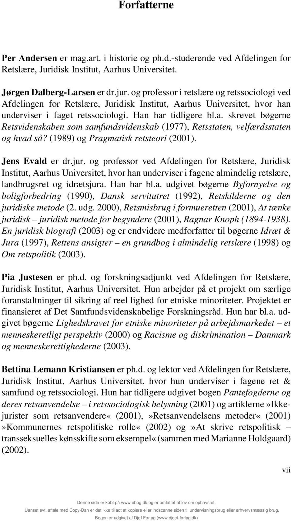 (1989) og Pragmatisk retsteori (2001). Jens Evald er dr.jur.