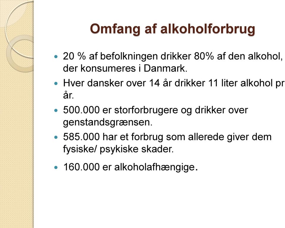500.000 er storforbrugere og drikker over genstandsgrænsen. 585.
