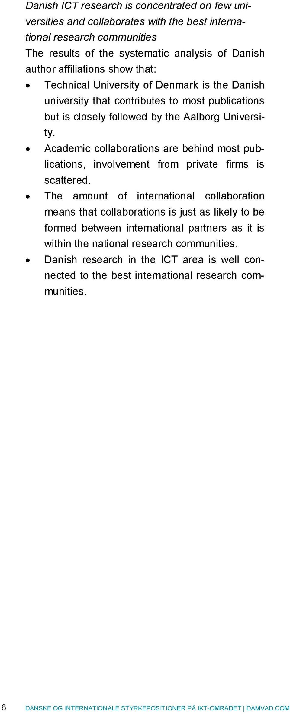 Academic collaborations are behind most ications, involvement from private firms is scattered.