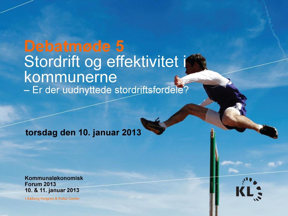 januar 2013 Kommunaløkonomisk Forum 2013 10. & 11.