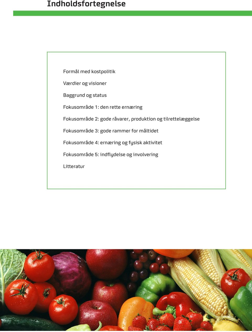 produktion og tilrettelæggelse Fokusområde 3: gode rammer for måltidet
