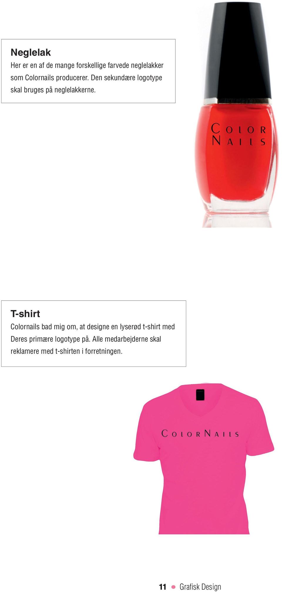 T-shirt Colornails bad mig om, at designe en lyserød t-shirt med Deres primære