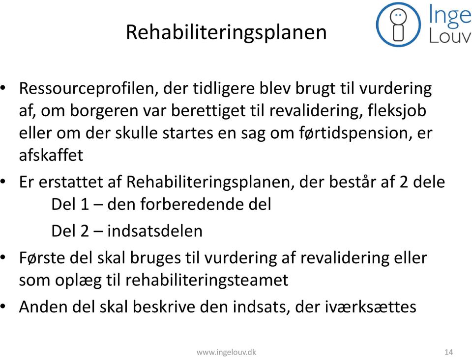 Rehabiliteringsplanen, der består af 2 dele Del 1 den forberedende del Del 2 indsatsdelen Første del skal bruges til