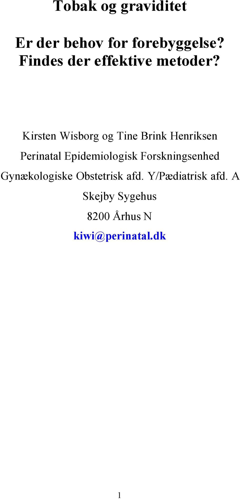 Kirsten Wisborg og Tine Brink Henriksen Perinatal Epidemiologisk