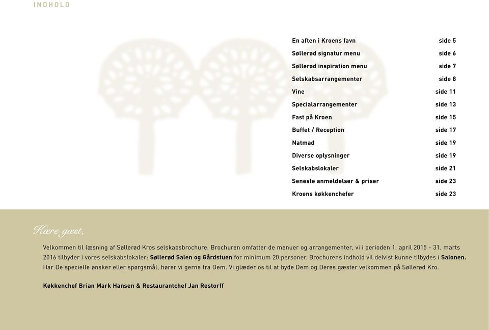 Søllerød Kros selskabsbrochure. Brochuren omfatter de menuer og arrangementer, vi i perioden 1. april 2015-31.
