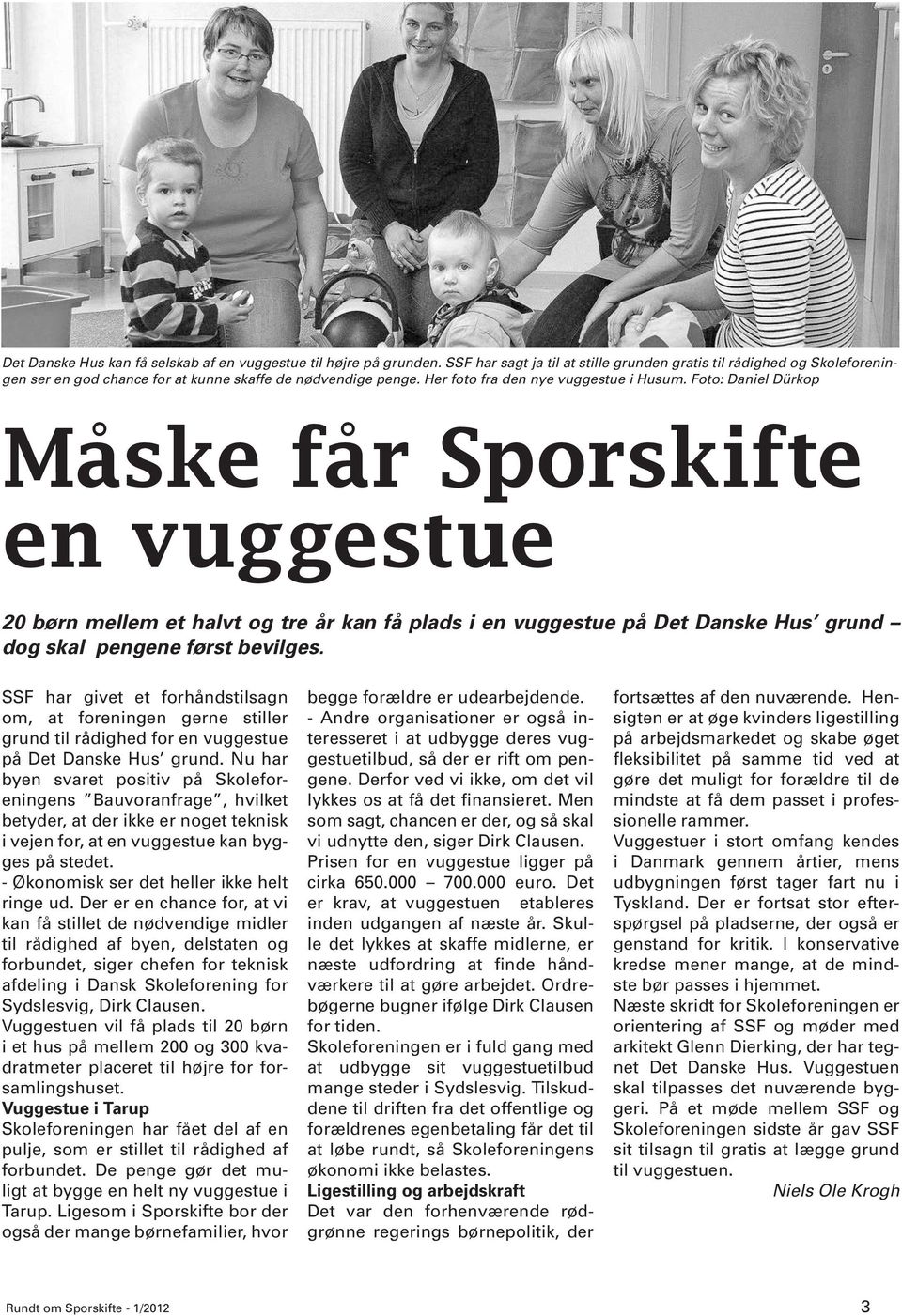 Foto: Daniel Dürkop Måske får Sporskifte en vuggestue 20 børn mellem et halvt og tre år kan få plads i en vuggestue på Det Danske Hus grund dog skal pengene først bevilges.