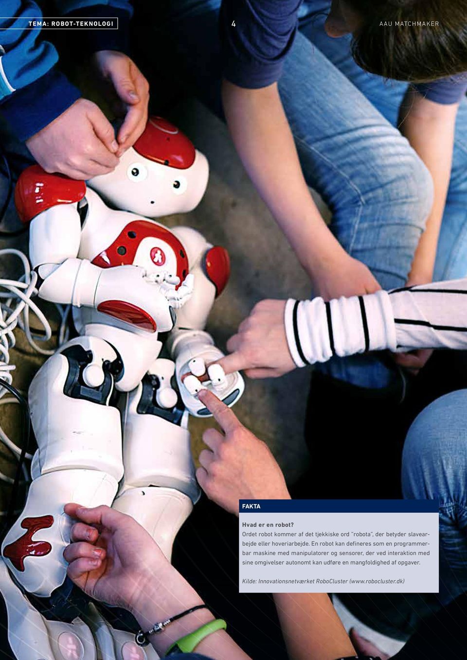 En robot kan defineres som en programmerbar maskine med manipulatorer og sensorer, der ved