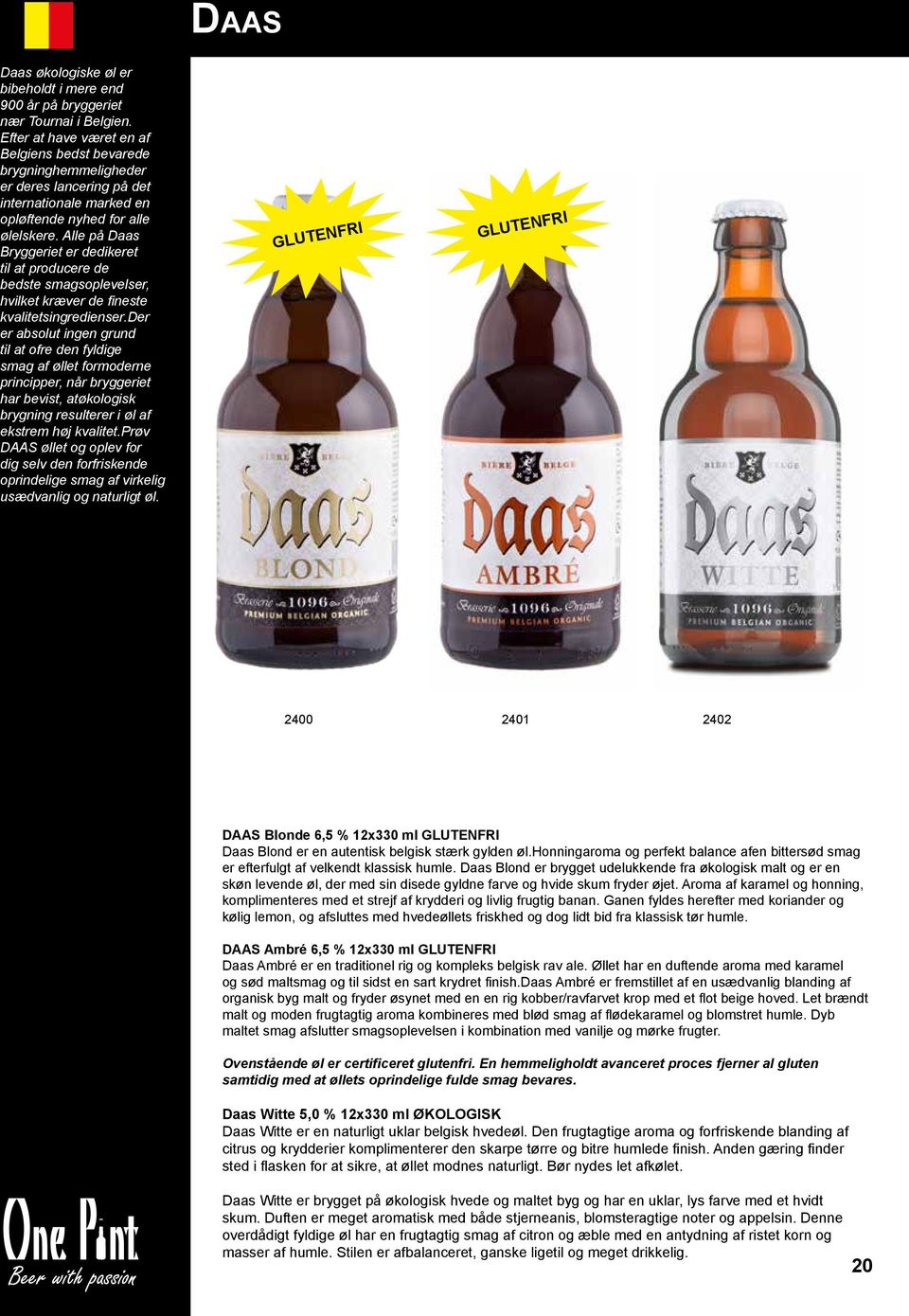 Alle på Daas Bryggeriet er dedikeret til at producere de bedste smagsoplevelser, hvilket kræver de fineste kvalitetsingredienser.