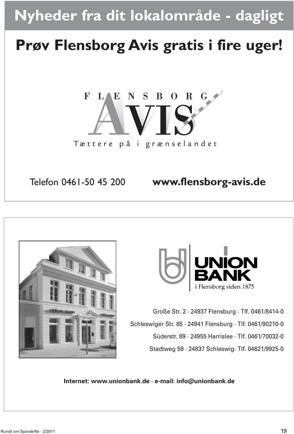 0461/8414-0 Schleswiger Str. 85 24941 Flensburg Tlf. 0461/90210-0 Süderstr. 89 24955 Harrislee Tlf.