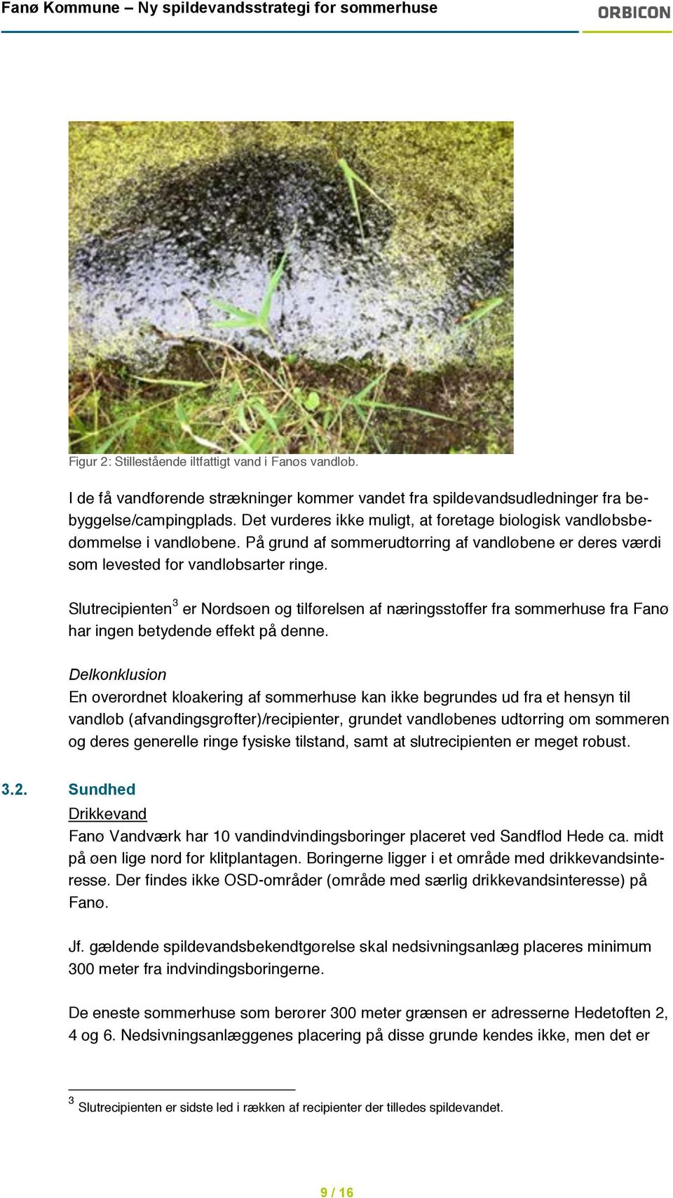Slutrecipienten 3 er Nordsøen og tilførelsen af næringsstoffer fra sommerhuse fra Fanø har ingen betydende effekt på denne.