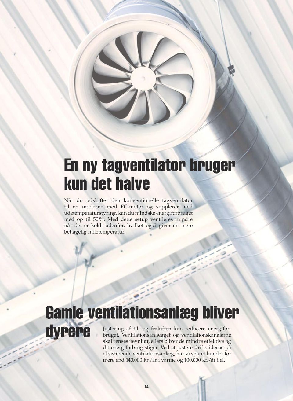 Gamle ventilationsanlæg bliver dyrere Justering af til- og fraluften kan reducere energiforbruget.