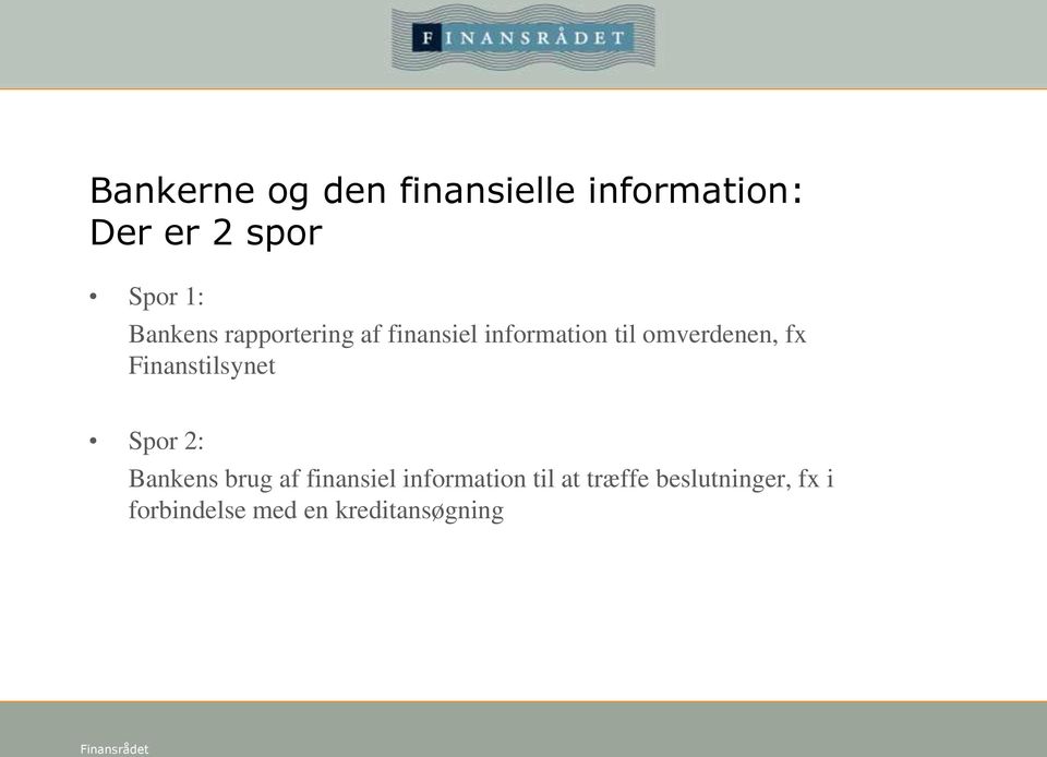 fx Finanstilsynet Spor 2: Bankens brug af finansiel information