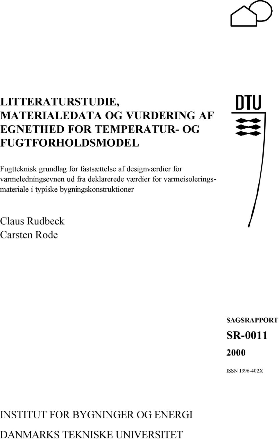 værdier for varmeisoleringsmateriale i typiske bygningskonstruktioner Claus Rudbeck Carsten Rode