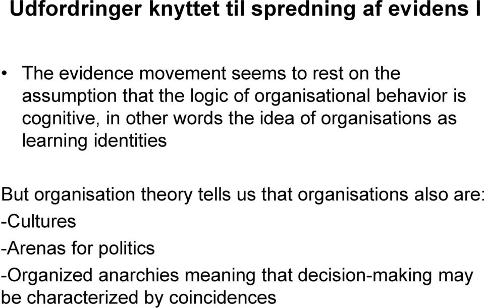 organisations as learning identities But organisation theory tells us that organisations also are:
