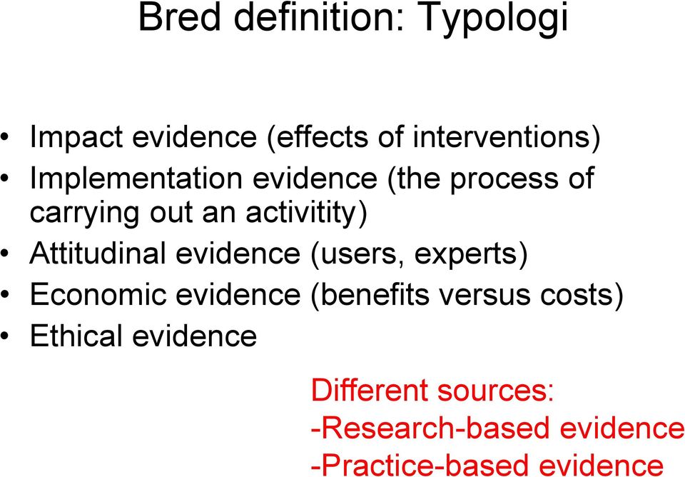 Attitudinal evidence (users, experts) Economic evidence (benefits versus
