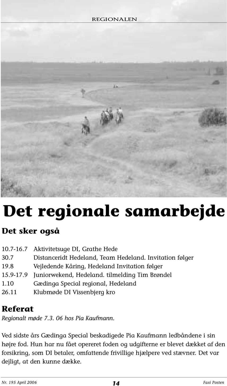 11 Klubmøde DI Vissenbjerg kro Referat Regionalt møde 7.3. 06 hos Pia Kaufmann.