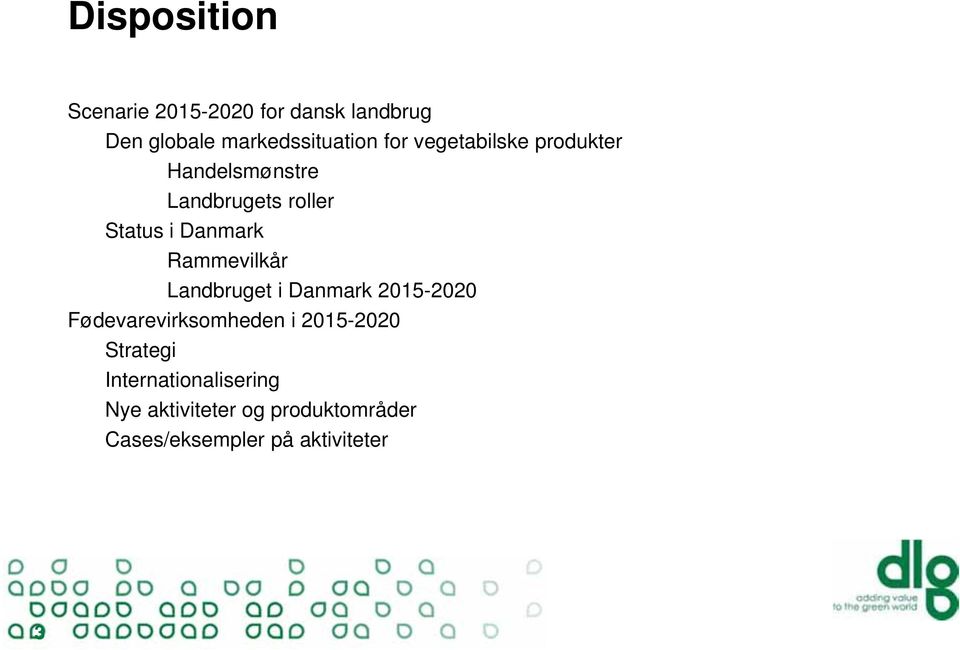 Rammevilkår Landbruget i Danmark 2015-2020 Fødevarevirksomheden i 2015-2020