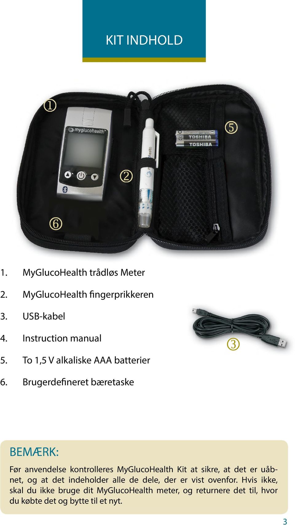 Brugerde neret bæretaske Før anvendelse kontrolleres MyGlucoHealth Kit at sikre, at det er uåbnet, og at