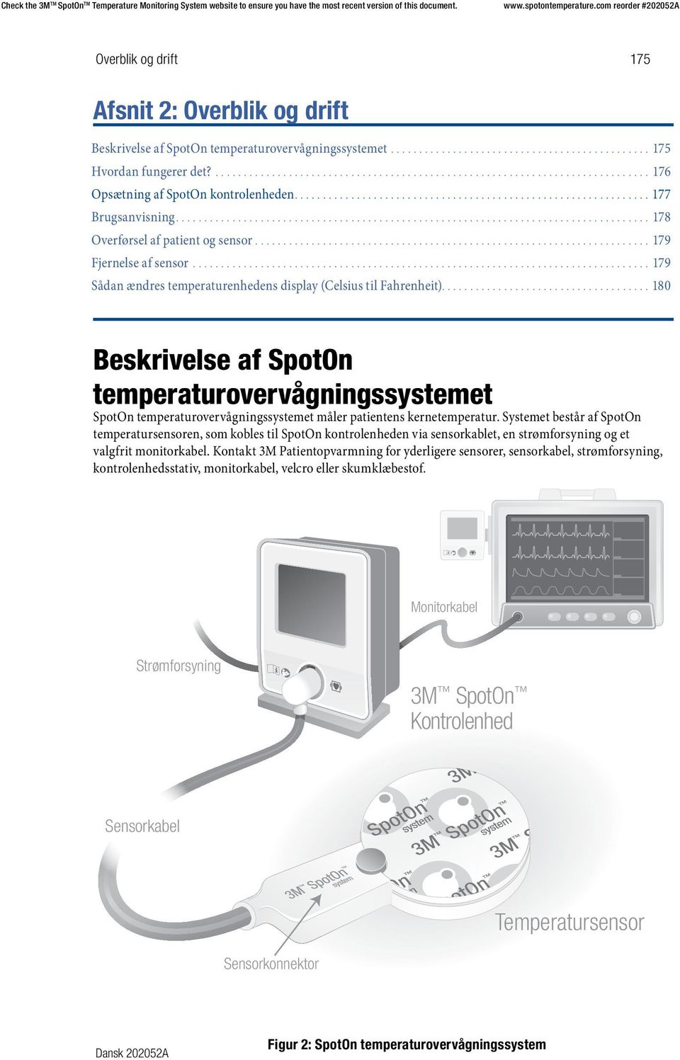 ...180 Beskrivelse af SpotOn temperaturovervågningssystemet SpotOn temperaturovervågningssystemet måler patientens kernetemperatur.