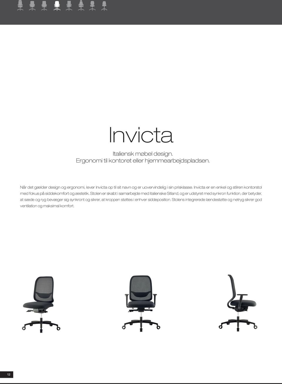 Invicta er en enkel og stilren kontorstol med fokus på siddekomfort og æstetik.