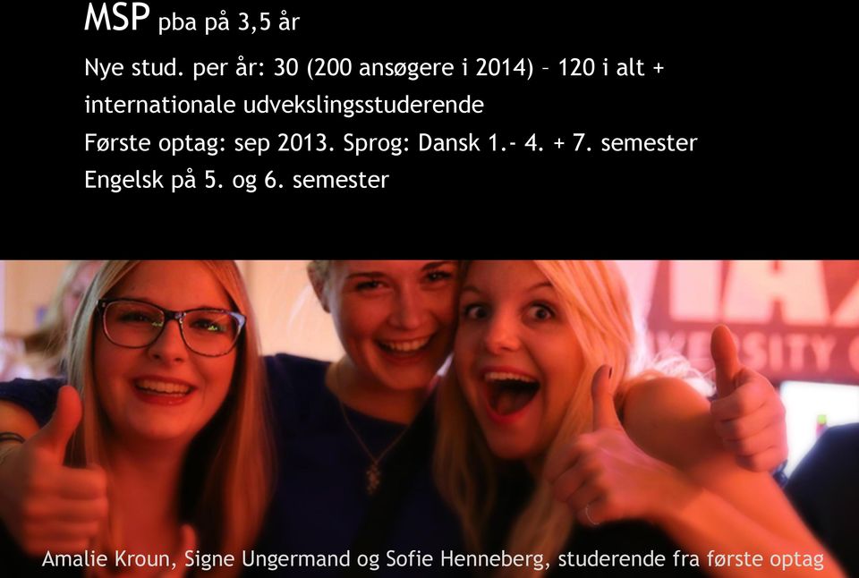 udvekslingsstuderende Første optag: sep 2013. Sprog: Dansk 1.- 4.